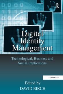 Digital Identity Management : Technological, Business and Social Implications