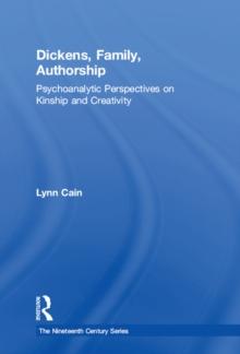 Dickens, Family, Authorship : Psychoanalytic Perspectives on Kinship and Creativity