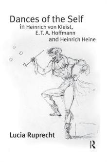 Dances of the Self in Heinrich von Kleist, E.T.A. Hoffmann and Heinrich Heine