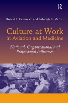 Culture at Work in Aviation and Medicine : National, Organizational and Professional Influences