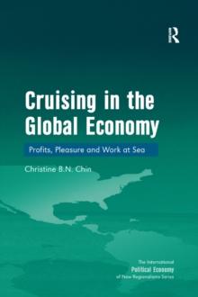 Cruising in the Global Economy : Profits, Pleasure and Work at Sea