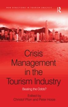 Crisis Management in the Tourism Industry : Beating the Odds?