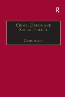 Crime, Drugs and Social Theory : A Phenomenological Approach