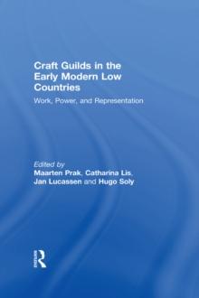 Craft Guilds in the Early Modern Low Countries : Work, Power, and Representation