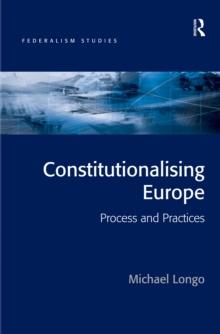 Constitutionalising Europe : Processes and Practices