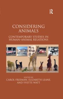 Considering Animals : Contemporary Studies in Human-Animal Relations