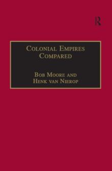 Colonial Empires Compared : Britain and the Netherlands, 1750-1850