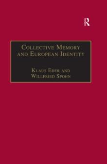 Collective Memory and European Identity : The Effects of Integration and Enlargement