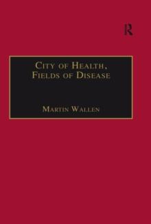 City of Health, Fields of Disease : Revolutions in the Poetry, Medicine, and Philosophy of Romanticism