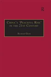 China's 'Peaceful Rise' in the 21st Century : Domestic and International Conditions