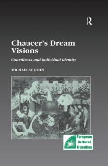 Chaucers Dream Visions : Courtliness and Individual Identity