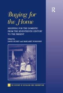 Buying for the Home : Shopping for the Domestic from the Seventeenth Century to the Present