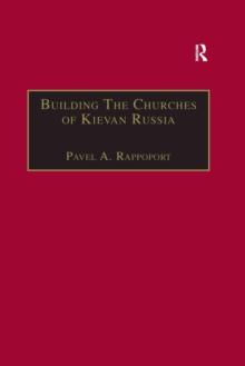 Building the Churches of Kievan Russia