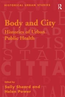 Body and City : Histories of Urban Public Health