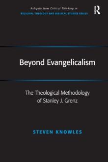 Beyond Evangelicalism : The Theological Methodology of Stanley J. Grenz