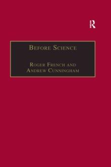 Before Science : The Invention of the Friars' Natural Philosophy