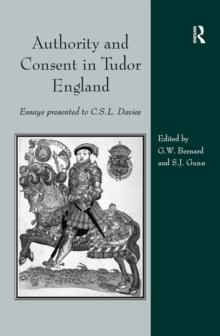 Authority and Consent in Tudor England : Essays Presented to C.S.L. Davies