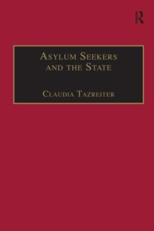 Asylum Seekers and the State : The Politics of Protection in a Security-Conscious World