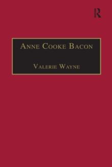 Anne Cooke Bacon : Printed Writings 1500-1640: Series I, Part Two, Volume 1