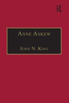 Anne Askew : Printed Writings 15001640: Series 1, Part One, Volume 1