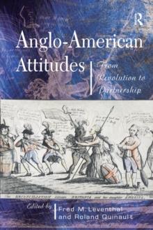 Anglo-American Attitudes : From Revolution to Partnership