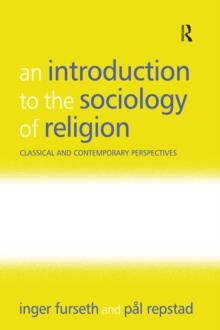 An Introduction to the Sociology of Religion : Classical and Contemporary Perspectives