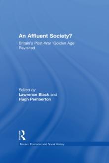 An Affluent Society? : Britain's Post-War 'Golden Age' Revisited