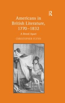 Americans in British Literature, 1770-1832 : A Breed Apart