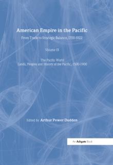 American Empire in the Pacific : From Trade to Strategic Balance, 1700-1922