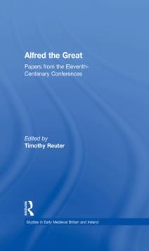 Alfred the Great : Papers from the Eleventh-Centenary Conferences