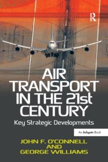 Air Transport in the 21st Century : Key Strategic Developments