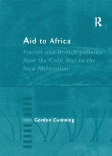 Aid to Africa : French and British Policies from the Cold War to the New Millennium