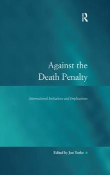 Against the Death Penalty : International Initiatives and Implications