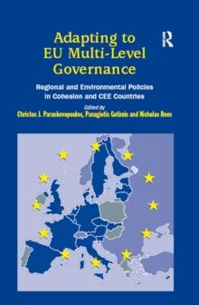 Adapting to EU Multi-Level Governance : Regional and Environmental Policies in Cohesion and CEE Countries