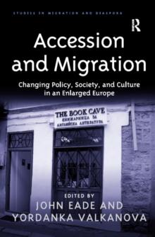 Accession and Migration : Changing Policy, Society, and Culture in an Enlarged Europe