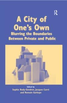 A City of One's Own : Blurring the Boundaries Between Private and Public