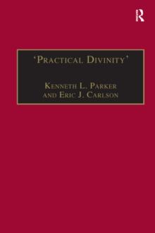 'Practical Divinity' : The Works and Life of Revd Richard Greenham