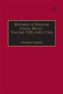 Records of English Court Music : Volume VIII : 1485-1714