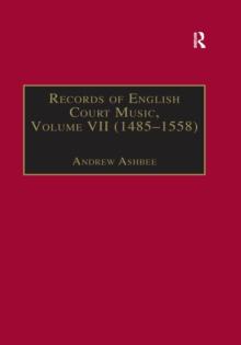 Records of English Court Music : Volume VII: 1485-1558