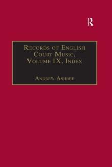 Records of English Court Music : Volume IX: Index