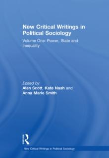 New Critical Writings in Political Sociology : Volume One: Power, State and Inequality