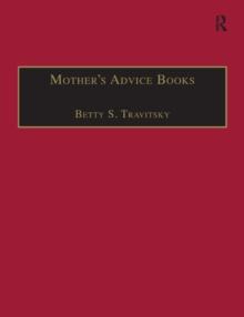 Mother's Advice Books : Printed Writings 1500-1640:  Series I, Part Two, Volume 8