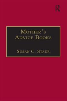 Mothers Advice Books : Printed Writings 16411700: Series II, Part One, Volume 3