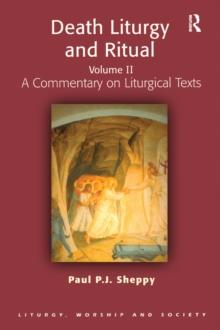 Death Liturgy and Ritual : Volume II: A Commentary on Liturgical Texts