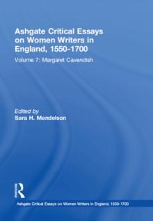 Ashgate Critical Essays on Women Writers in England, 1550-1700 : Volume 7: Margaret Cavendish