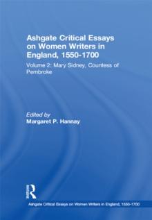 Ashgate Critical Essays on Women Writers in England, 1550-1700 : Volume 2: Mary Sidney, Countess of Pembroke