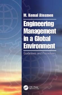 Engineering Management in a Global Environment : Guidelines and Procedures