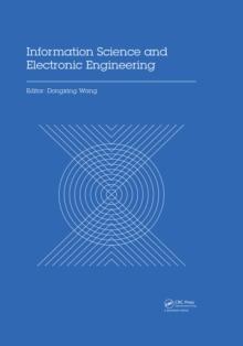 Information Science and Electronic Engineering : Proceedings of the 3rd International Conference of Electronic Engineering and Information Science (ICEEIS 2016), January 4-5, 2016, Harbin, China