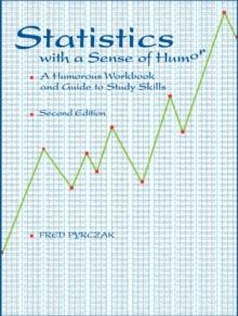 Statistics with a Sense of Humor : A Humorous Workbook & Guide to Study Skills