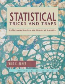 Statistical Tricks and Traps : An Illustrated Guide to the Misuses of Statistics